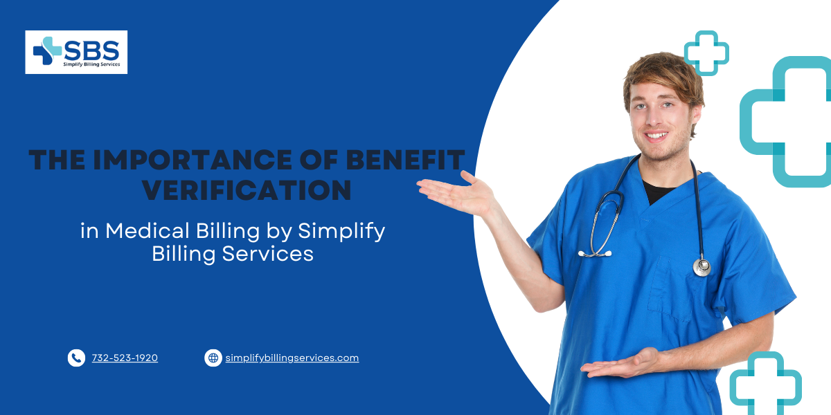 The Importance of Benefit Verification in Medical Billing by Simplify Billing Services 1 The Importance of Benefit Verification in Medical Billing by Simplify Billing Services
