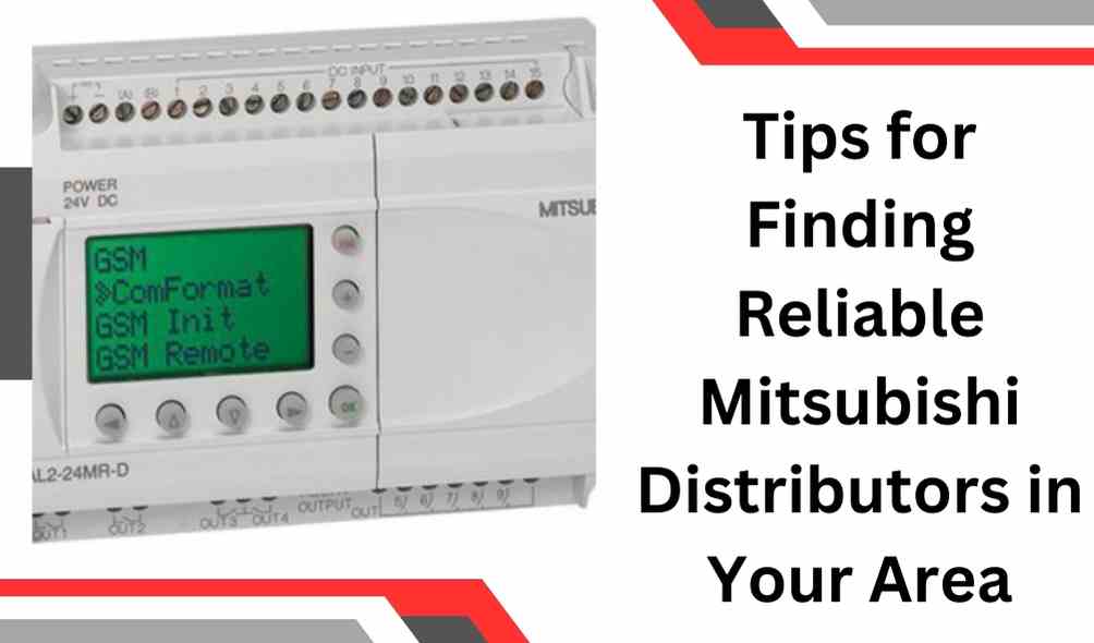 Tips for Finding Reliable Mitsubishi Distributors in Your Area 1 Tips for Finding Reliable Mitsubishi Distributors in Your Area