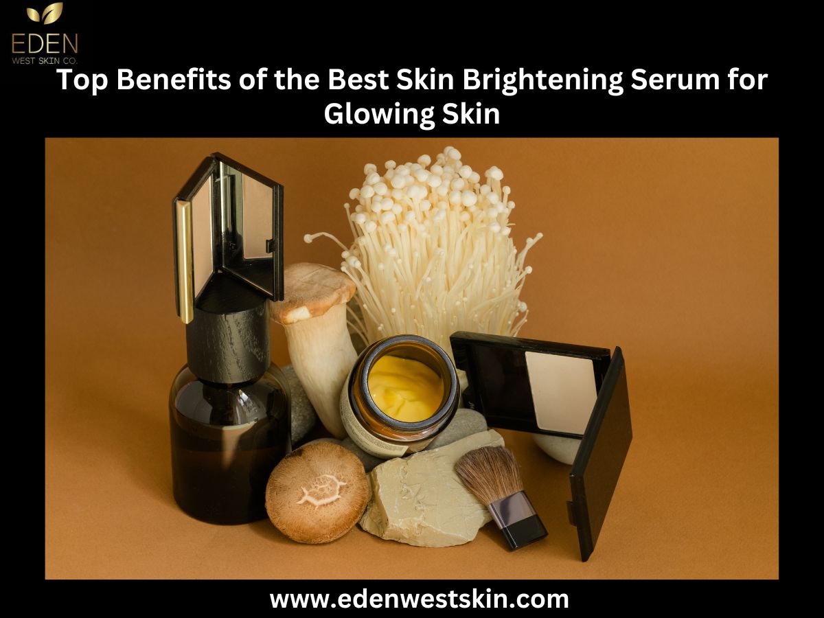 Top Benefits of the Best Skin Brightening Serum for Glowing Skin 1 Top Benefits of the Best Skin Brightening Serum for Glowing Skin