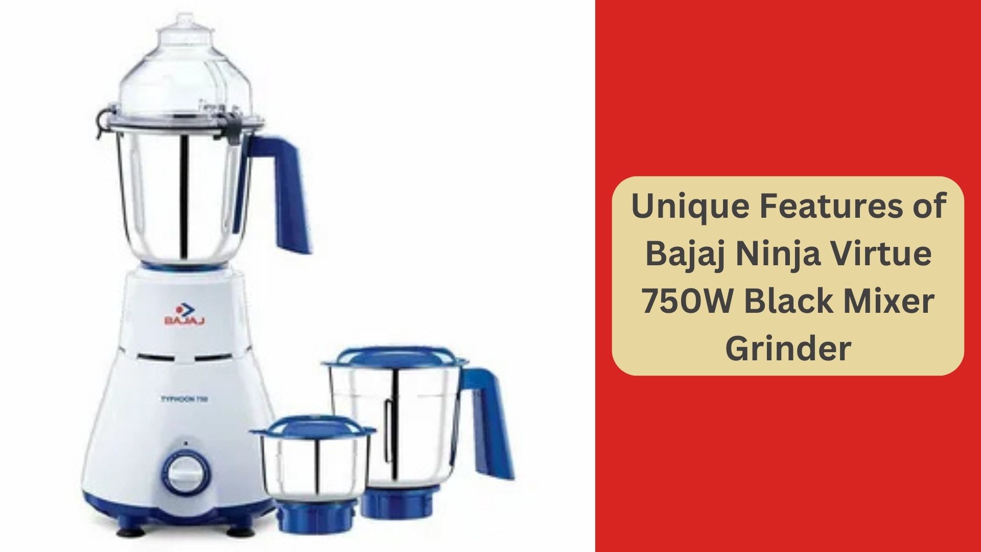 Unique Features of Bajaj Ninja Virtue 750W Black Mixer Grinder 1 Unique Features of Bajaj Ninja Virtue 750W Black Mixer Grinder