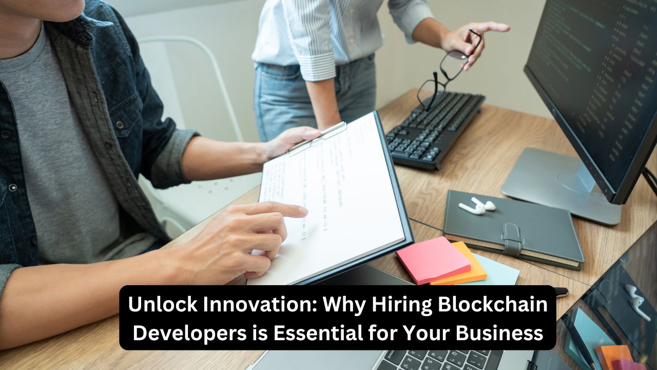 Unlock Innovation: Why Hiring Blockchain Developers is Essential for Your Business 1 Unlock Innovation: Why Hiring Blockchain Developers is Essential for Your Business