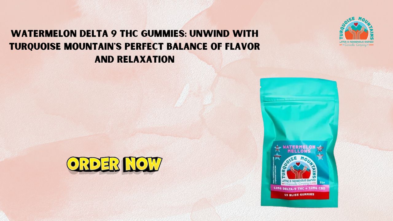 Watermelon Delta 9 THC Gummies: Unwind with Turquoise Mountain's Perfect Balance of Flavor and Relaxation 1 Watermelon Delta 9 THC Gummies: Unwind with Turquoise Mountain’s Perfect Balance of Flavor and Relaxation