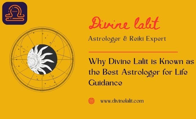 Why Divine Lalit is Known as the Best Astrologer for Life Guidance 1 Why Divine Lalit is Known as the Best Astrologer for Life Guidance