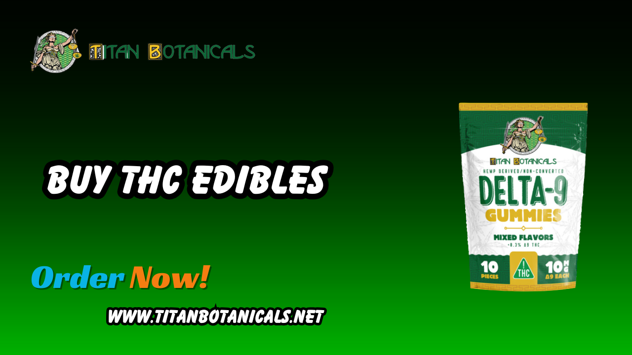 Buy THC Edibles Online with Titan Botanicals: Your Guide to Quality THC Products 1 Buy THC Edibles Online with Titan Botanicals: Your Guide to Quality THC Products