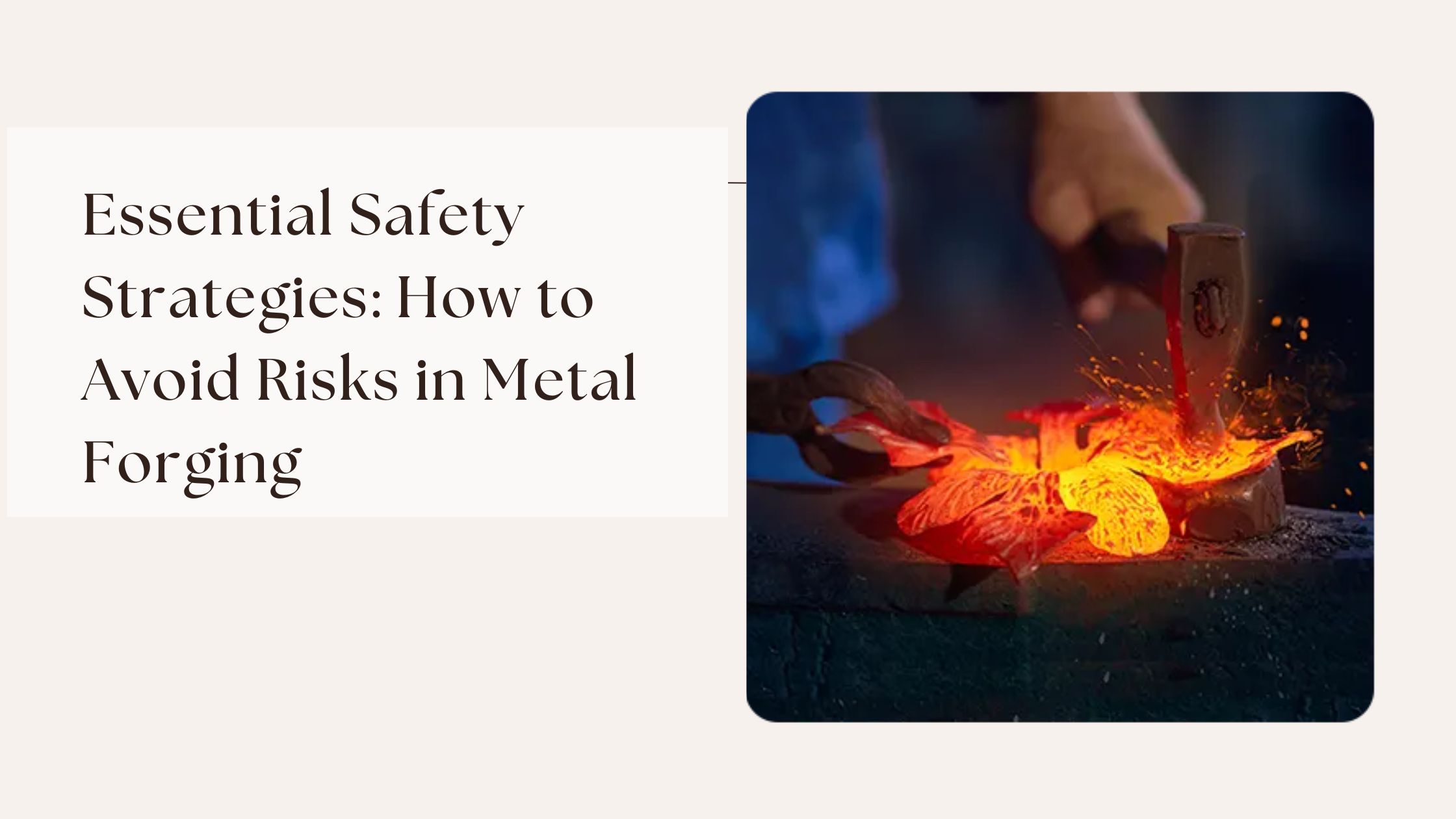 Essential Safety Strategies: How to Avoid Risks in Metal Forging 1 Essential Safety Strategies: How to Avoid Risks in Metal Forging