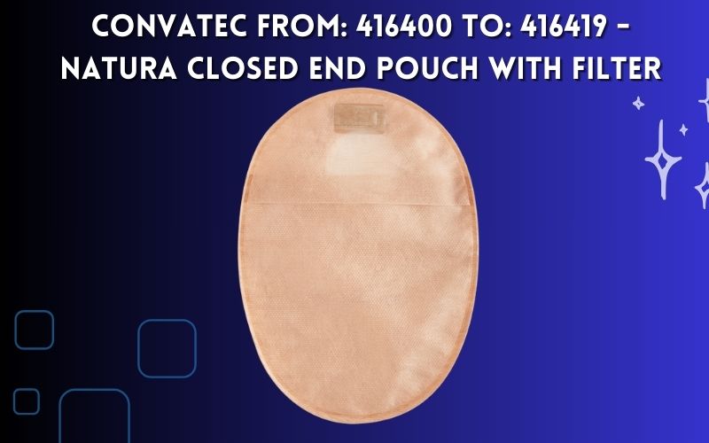 Convatec from: 416400 to: 416419 – Natura Closed End Pouch with Filter 1 Convatec from: 416400 to: 416419 – Natura Closed End Pouch with Filter