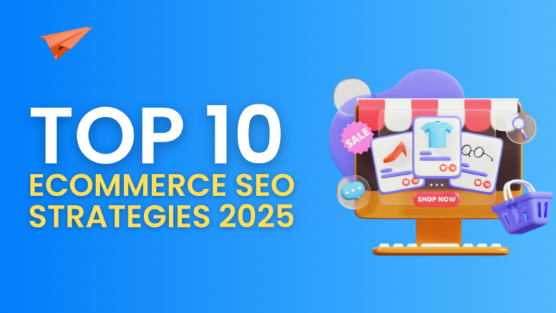 Top 10 Ecommerce SEO Strategies 2025