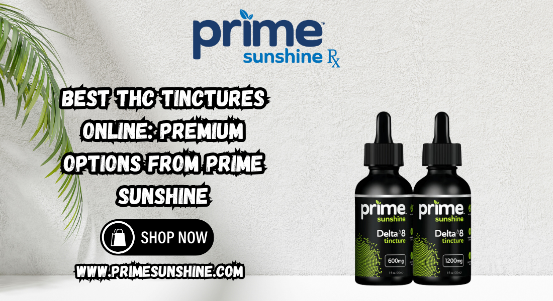 Best THC Tinctures Online: Premium Options from Prime Sunshine 1 Best THC Tinctures Online: Premium Options from Prime Sunshine