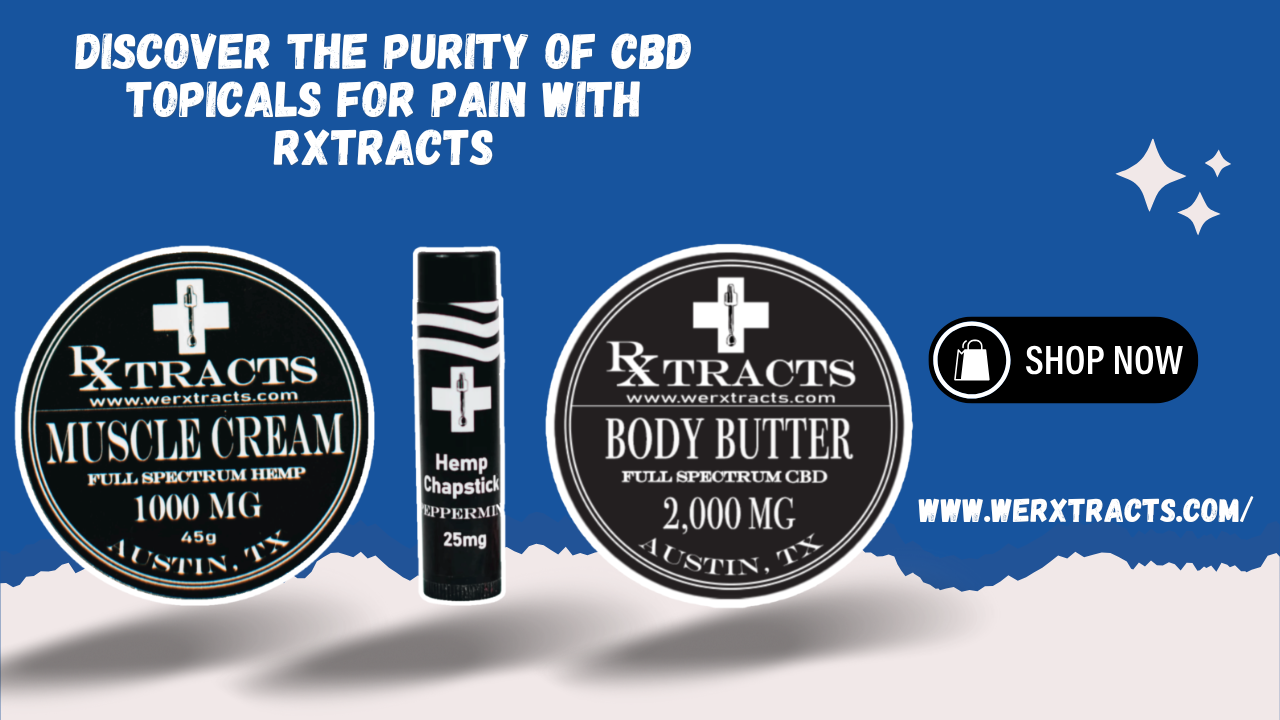 Discover the Purity of CBD Topicals for Pain with Rxtracts