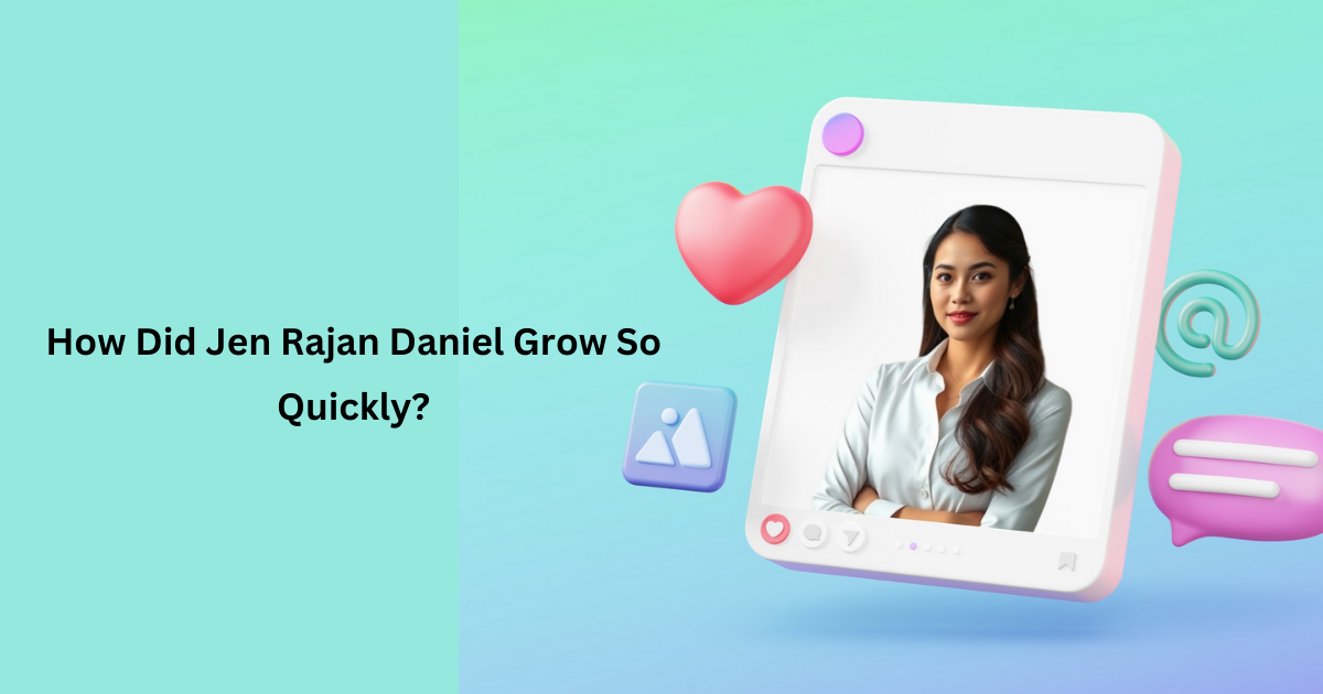 How Did Jen Rajan Daniel Grow So Quickly? 1 How Did Jen Rajan Daniel Grow So Quickly?