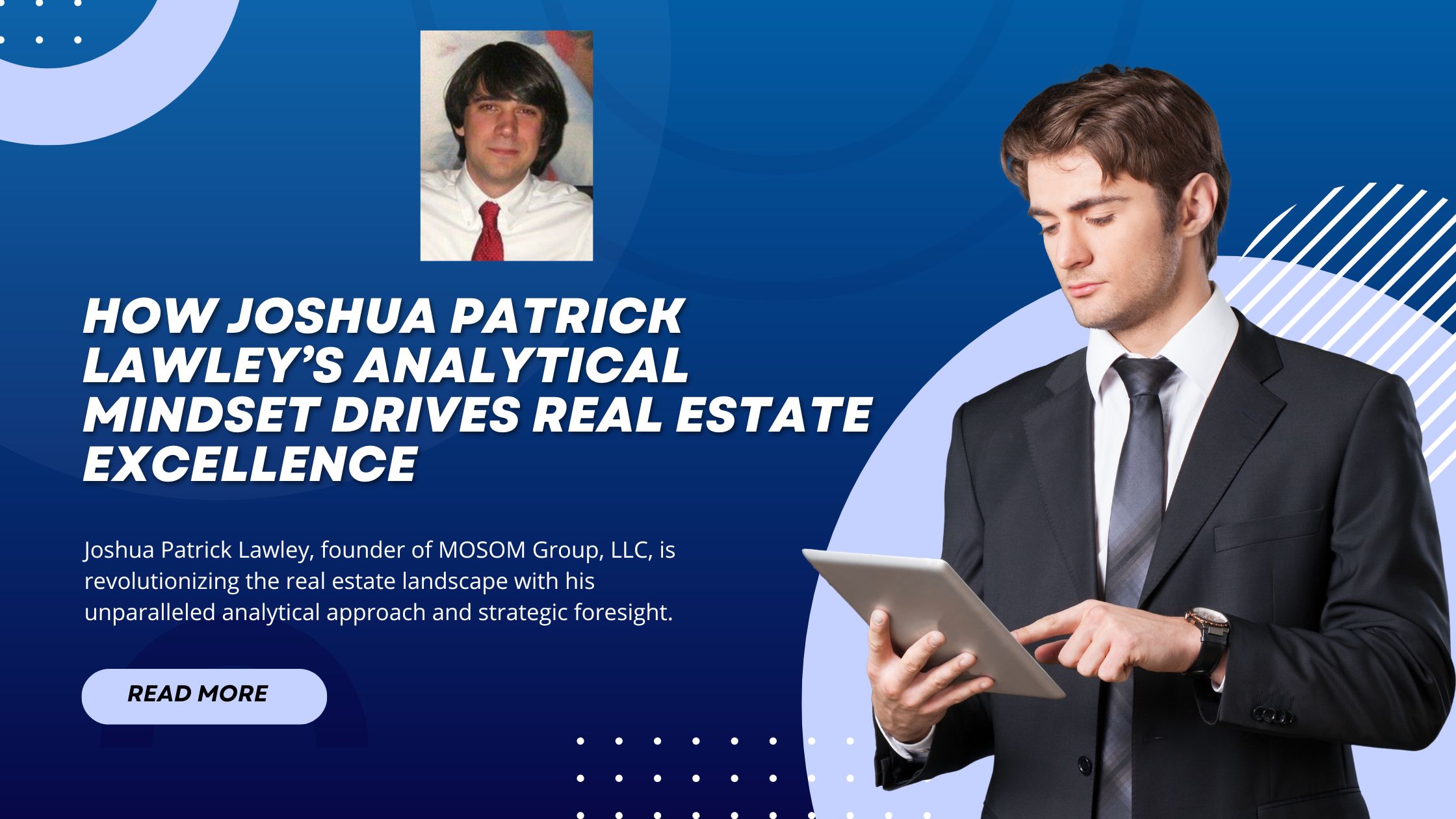 How Joshua Patrick Lawley’s Analytical Mindset Drives Real Estate Excellence 1 How Joshua Patrick Lawley’s Analytical Mindset Drives Real Estate Excellence