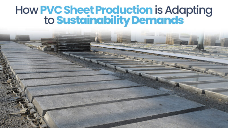 How PVC Sheet Production Is Adapting To Sustainability Demands