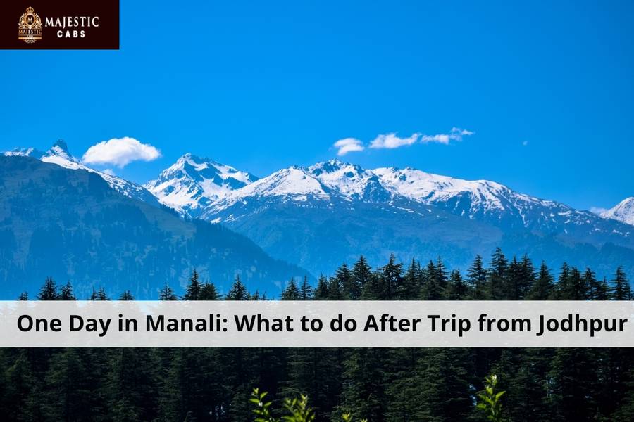 One Day in Manali: What to do After Trip from Jodhpur