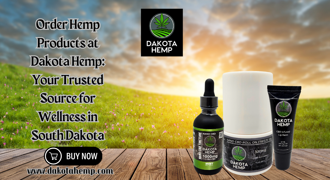 Order Hemp Products at Dakota Hemp: Your Trusted Source for Wellness in South Dakota 1 Order Hemp Products at Dakota Hemp: Your Trusted Source for Wellness in South Dakota