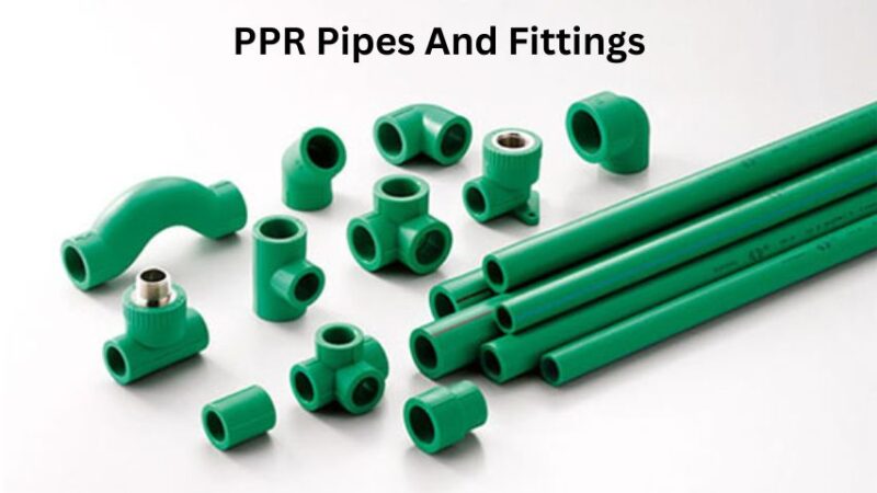 PPR Pipes and Fittings: A Comprehensive Guide for Builders