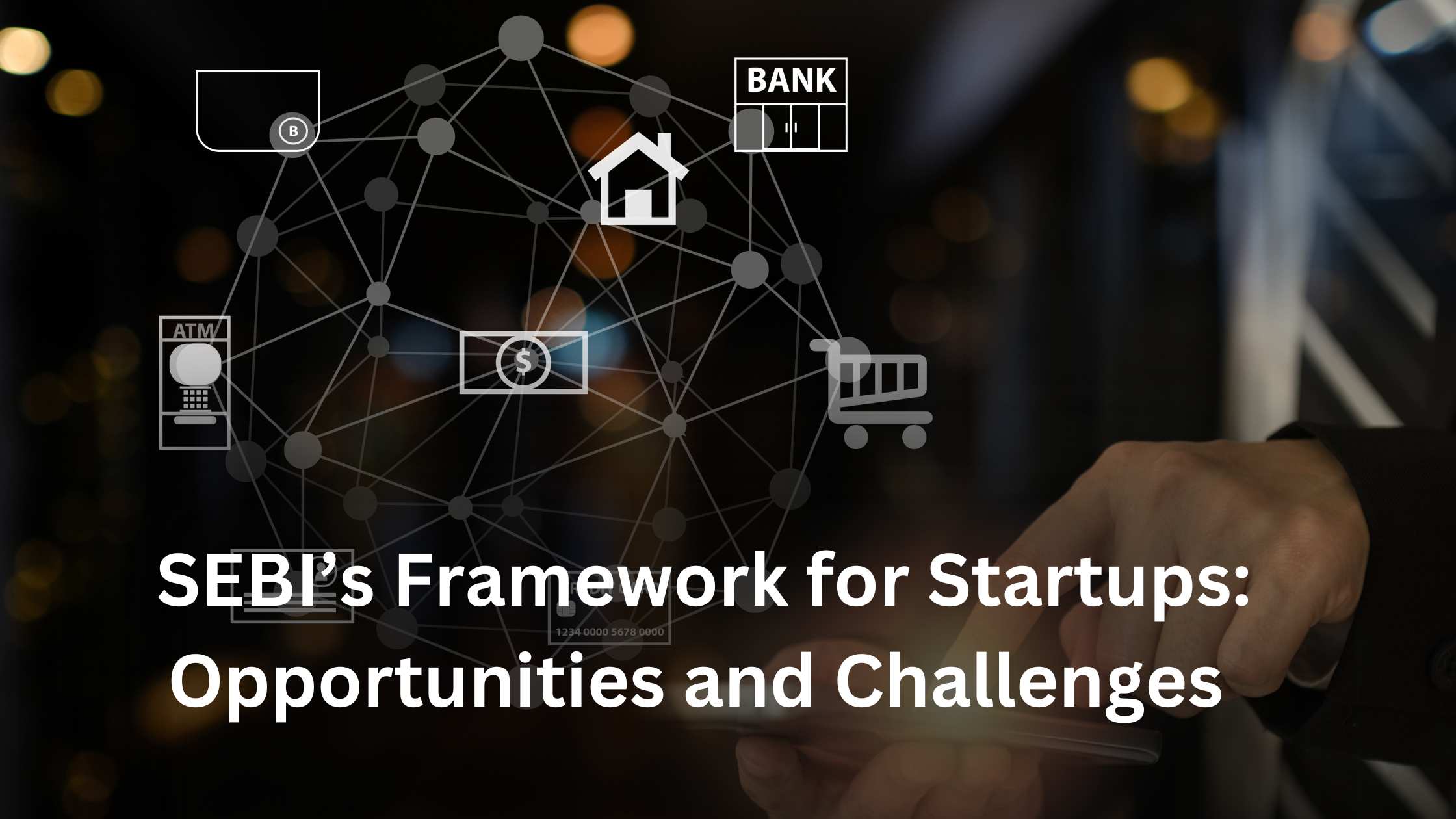 SEBI’s Framework for Startups: Opportunities and Challenges 1 SEBI’s Framework for Startups: Opportunities and Challenges
