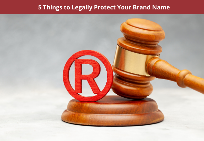 5 Things to Legally Protect Your Brand Name 1 5 Things to Legally Protect Your Brand Name