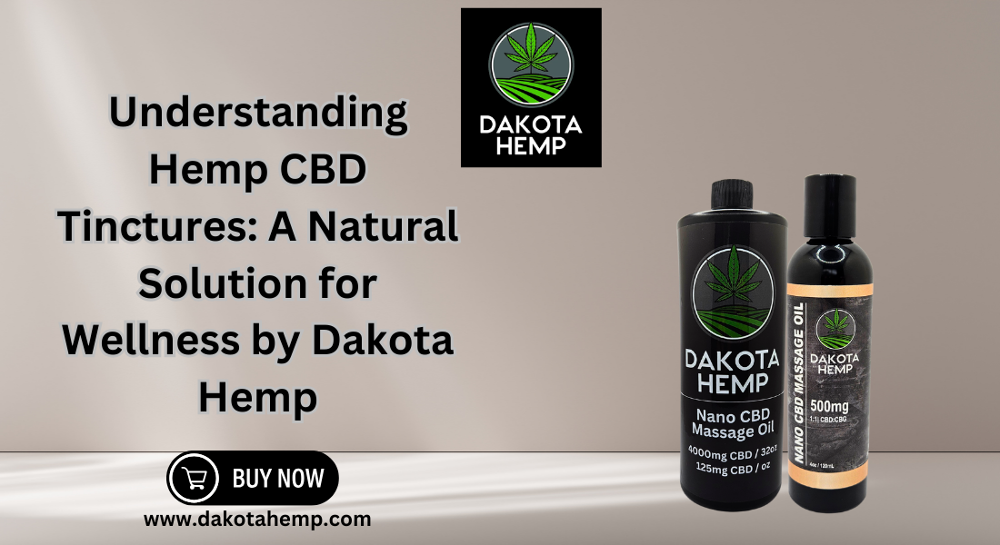 Understanding Hemp CBD Tinctures: A Natural Solution for Wellness by Dakota Hemp 1 Understanding Hemp CBD Tinctures: A Natural Solution for Wellness by Dakota Hemp