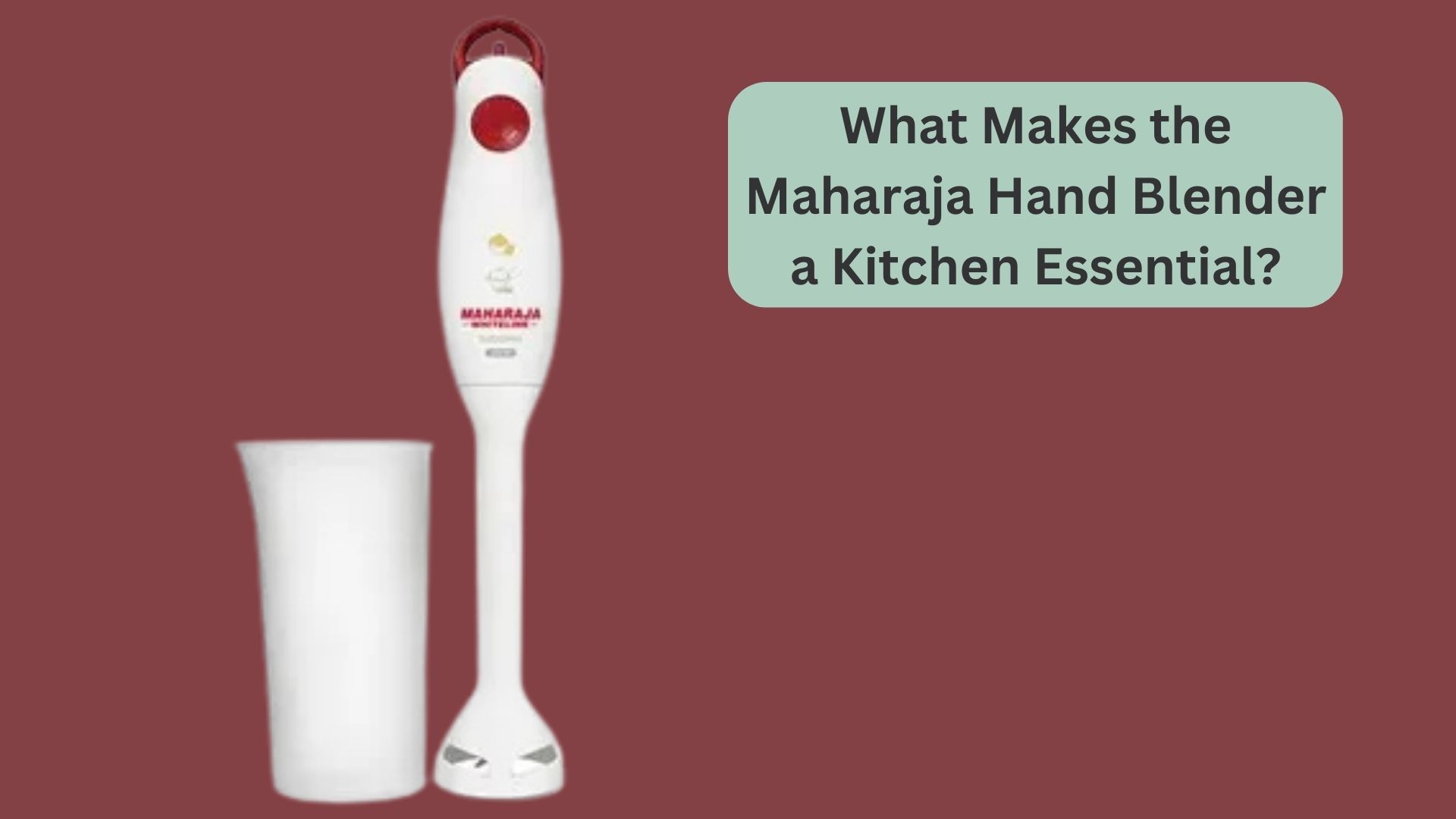 What Makes the Maharaja Hand Blender a Kitchen Essential? 1 What Makes the Maharaja Hand Blender a Kitchen Essential?