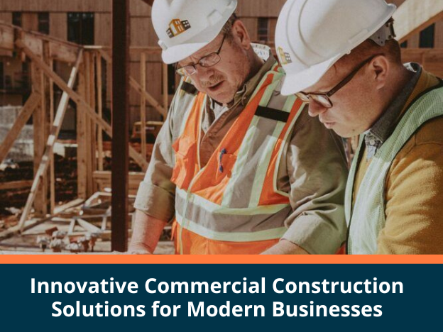 Innovative Commercial Construction Solutions for Modern Businesses 1 Innovative Commercial Construction Solutions for Modern Businesses