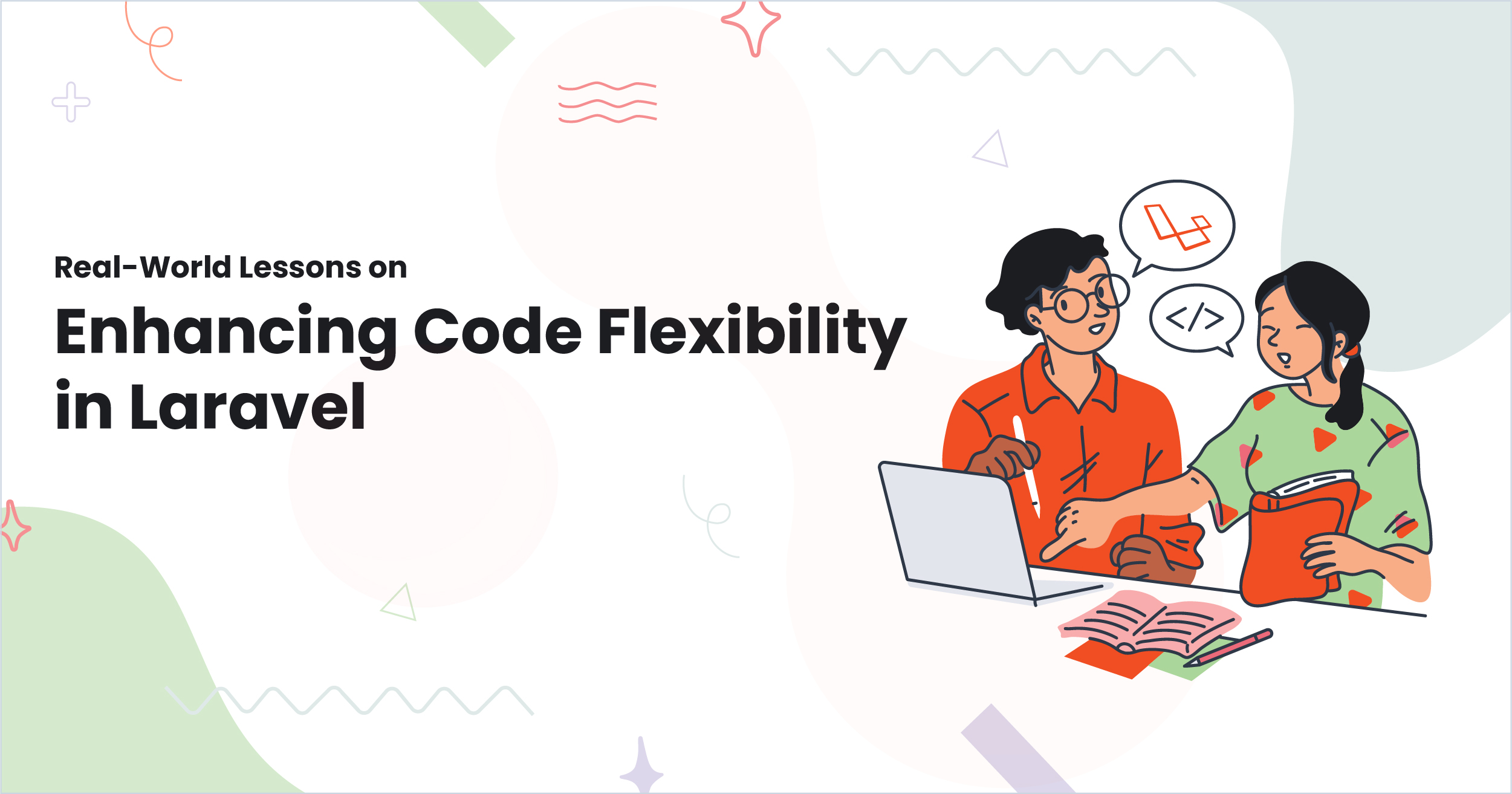 Real-World Lessons on Enhancing Code Flexibility in Laravel 1 Real-World Lessons on Enhancing Code Flexibility in Laravel