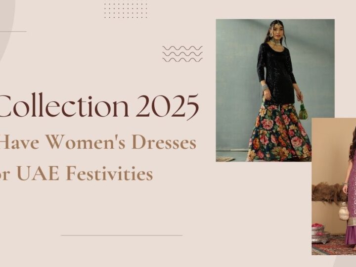 Eid Collection 2025: Must-Have Women’s Dresses for UAE Festivities