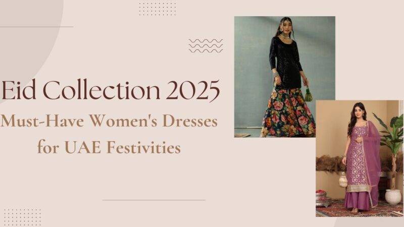 Eid Collection 2025: Must-Have Women's Dresses for UAE Festivities 2 Eid Collection 2025: Must-Have Women’s Dresses for UAE Festivities