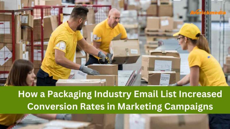 How a Packaging Industry Email List Increased Conversion Rates in Marketing Campaigns