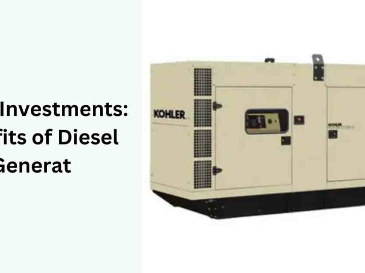 Smart Investments: Benefits of Diesel Generat