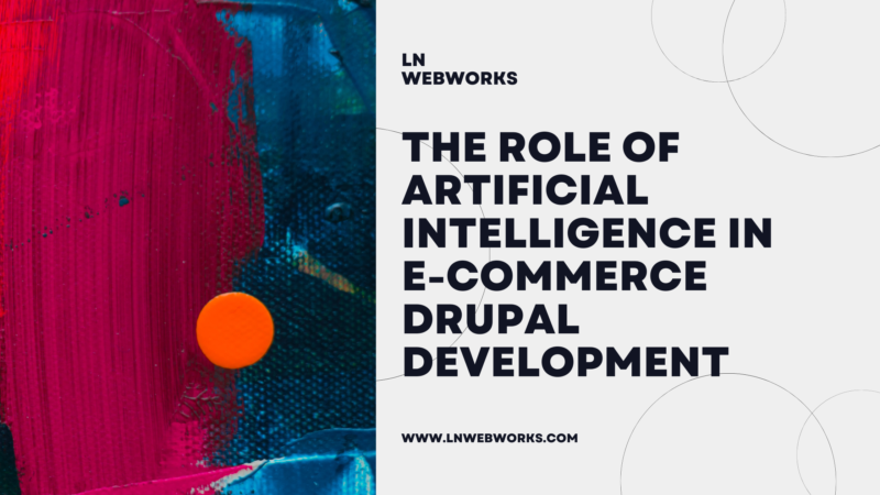 The Role of Artificial Intelligence in E-Commerce Drupal Development 2 The Role of Artificial Intelligence in E-Commerce Drupal Development
