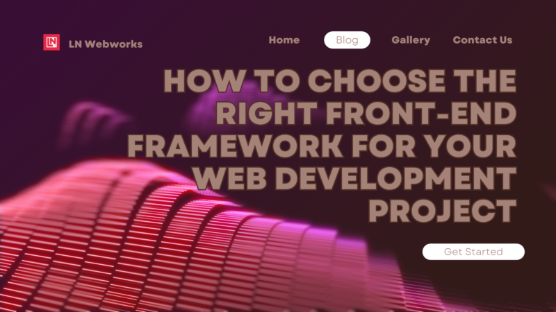 How to Choose the Right Front-End Framework for Your Web Development Project