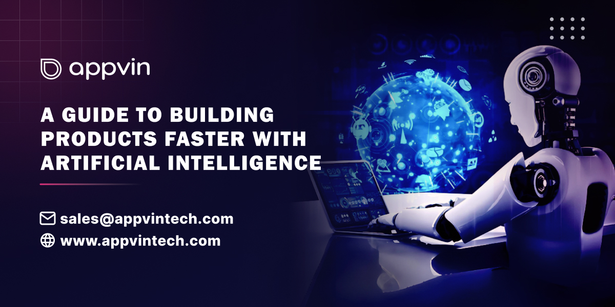 A Guide to Building Products Faster with Artificial Intelligence 1 A Guide to Building Products Faster with Artificial Intelligence