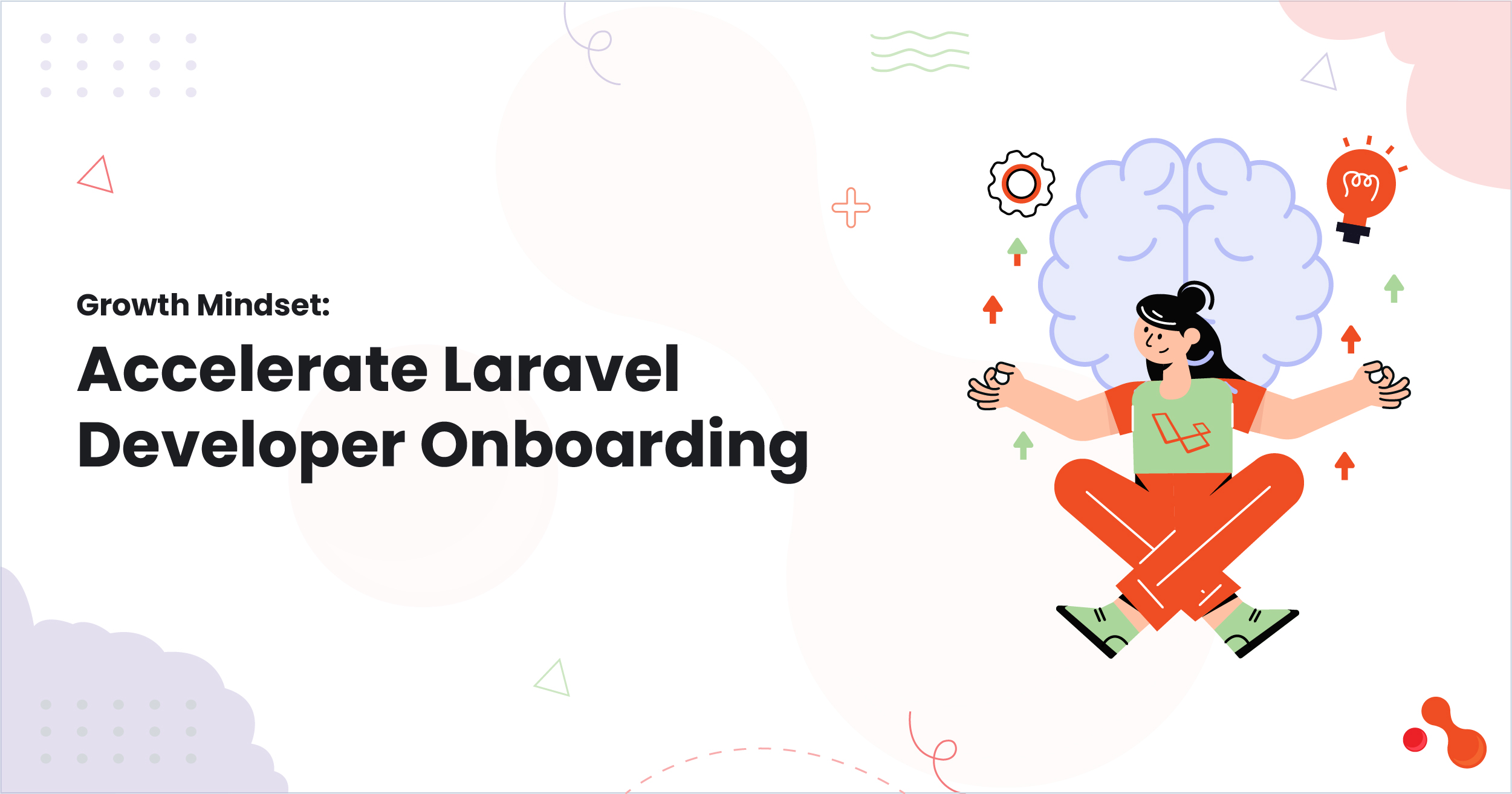 Growth Mindset: Accelerate Laravel Developer Onboarding 1 Growth Mindset: Accelerate Laravel Developer Onboarding