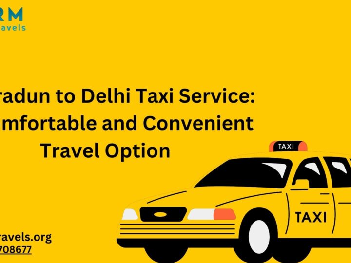 Best Dehradun to Delhi Taxi Service