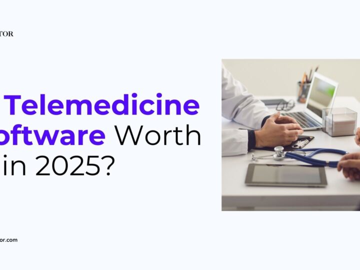 Is Telemedicine Software Worth It in 2025?