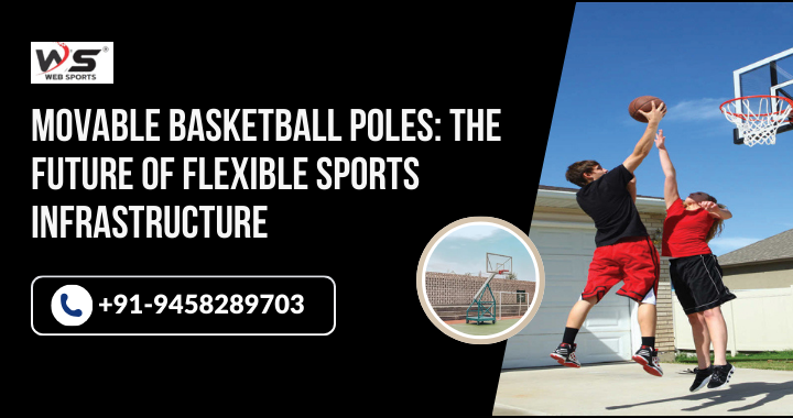 Movable Basketball Poles: The Future of Flexible Sports Infrastructure