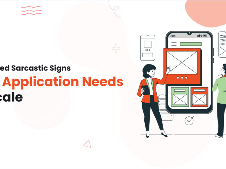 Top-Rated Sarcastic Signs Your Application Needs To Scale