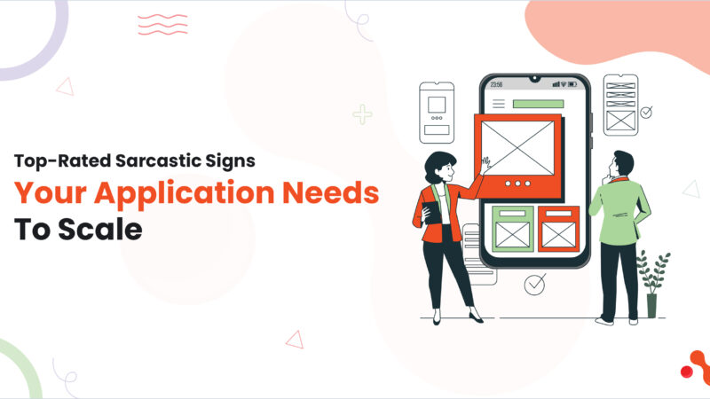 Top-Rated Sarcastic Signs Your Application Needs To Scale