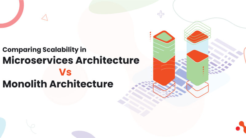 Comparing Scalability in Microservices Architecture Vs. Monolith Architecture
