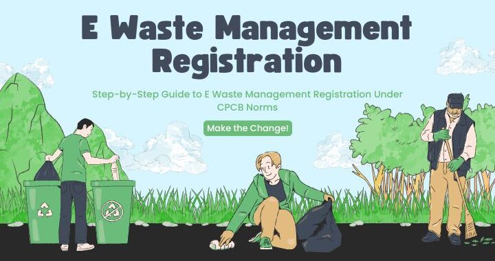 Step-by-Step Guide to E Waste Management Registration Under CPCB Norms – Ewour