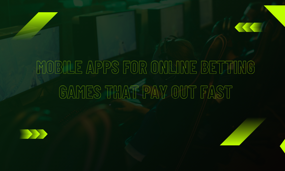 Mobile Apps for Online Betting Games That Pay Out Fast 1 Mobile Apps for Online Betting Games That Pay Out Fast