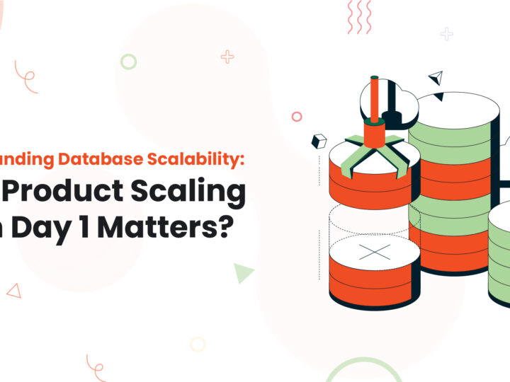 Rethinking Scalability: Why Building for Scale from Day One Matters