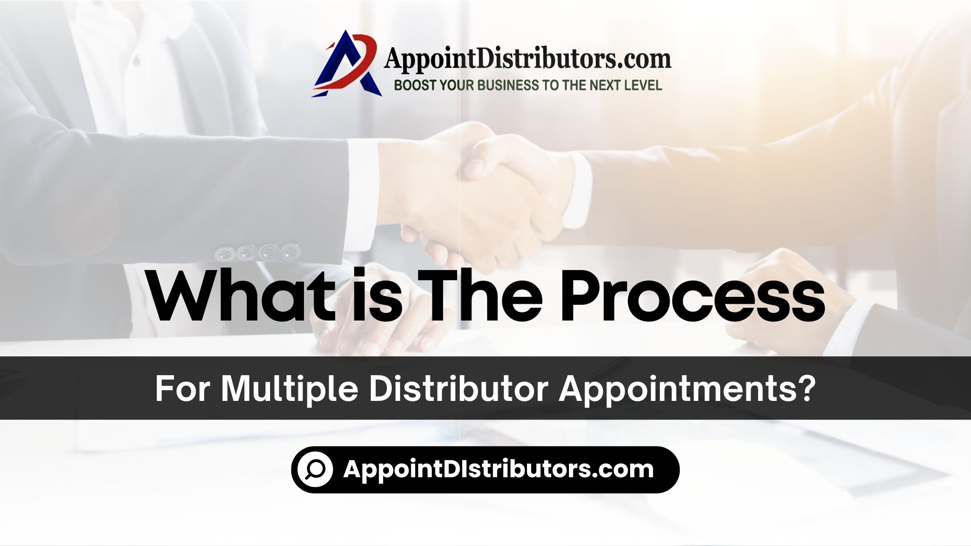What is the process for multiple distributor appointments? 1 What is the process for multiple distributor appointments?