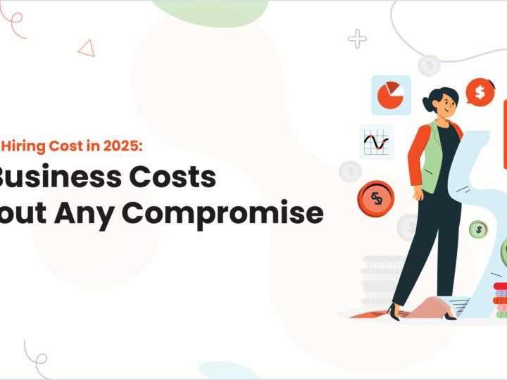 Developer Hiring Cost in 2025: Cut Business Costs Without Any Compromise
