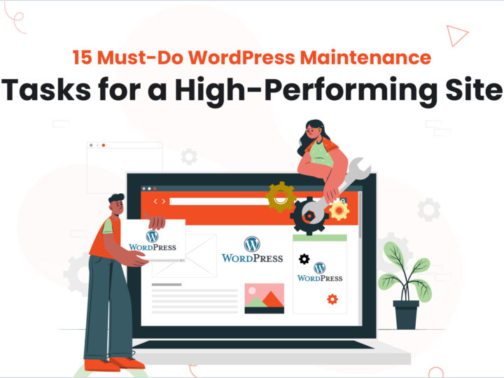 15 Must-Do WordPress Maintenance Tasks for a High-Performing Site