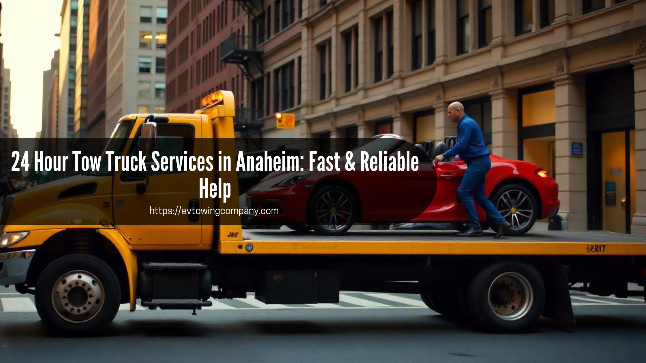 24 Hour Tow Truck Services in Anaheim: Fast & Reliable Help 1 24 Hour Tow Truck Services in Anaheim: Fast & Reliable Help