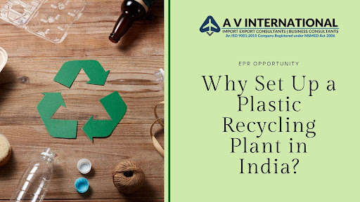 EPR Registration Opportunity – Why Set Up a Plastic Recycling Plant in India?