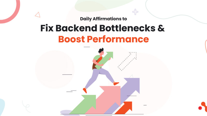 Daily Affirmations to Fix Backend Bottlenecks and Boost Performance