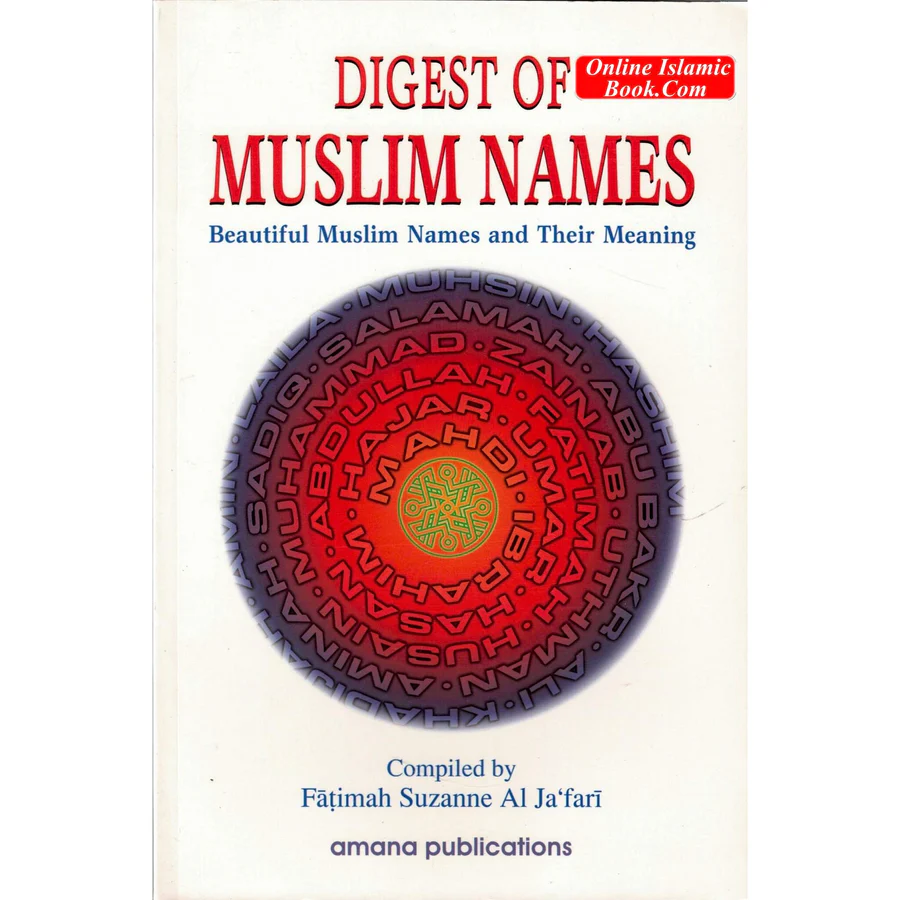 Digest of Muslim Names: Beautiful Muslim Names and Their Meaning By Fatima Suzan Al-Ja’fari 1 Digest of Muslim Names: Beautiful Muslim Names and Their Meaning By Fatima Suzan Al-Ja’fari