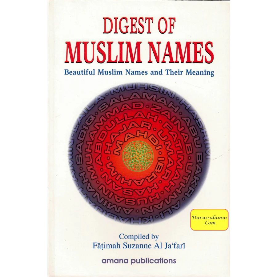 Digest of Muslim Names: Beautiful Muslim Names and Their Meaning 1 Digest of Muslim Names: Beautiful Muslim Names and Their Meaning